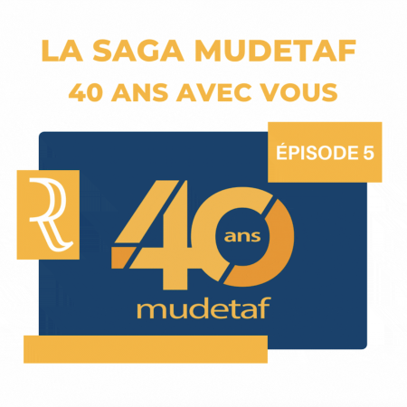 La saga Mudetaf : 40 ans avec vous (épisode 5/8)